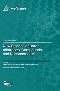 New Science of Boron Allotropes, Compounds, and Nanomaterials