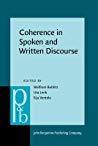 Coherence in Spoken and Written Discourse How to Create It and How to Describe It Selected Papers from the International Work