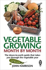 Vegetable Growing Month–By–Month