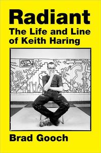 Radiant The Life and Line of Keith Haring