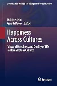 Happiness Across Cultures Views of Happiness and Quality of Life in Non–Western Cultures