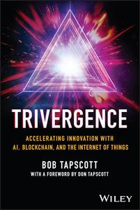 Trivergence  Accelerating Innovation with AI, Blockchain, and the Internet of Things