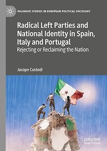 Radical Left Parties and National Identity in Spain, Italy and Portugal Rejecting or Reclaiming the Nation