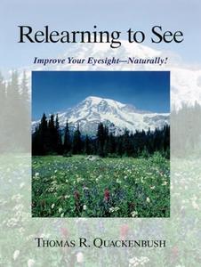 Relearning to See Improve Your Eyesight Naturally!