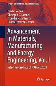 Advancement in Materials, Manufacturing and Energy Engineering, Vol. I Select Proceedings of ICAMME 2021