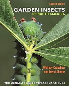 Garden Insects of North America The Ultimate Guide to Backyard Bugs – Second Edition Ed 2