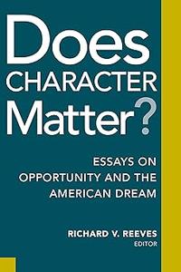 Does Character Matter Essays on Opportunity and the American Dream