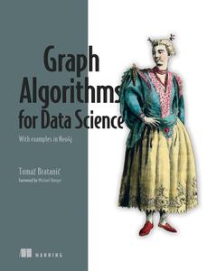 Graph Algorithms for Data Science With Examples in Neo4j (EPUB)