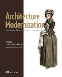 Architecture Modernization Socio–technical alignment of software, strategy, and structure
