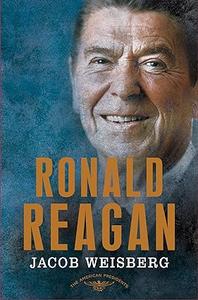Ronald Reagan The American Presidents Series The 40th President, 1981–1989