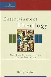 Entertainment Theology New–Edge Spirituality in a Digital Democracy