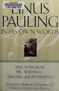 Linus Pauling in His Own Words Selections From his Writings, Speeches and Interviews Orthomolecular Medicine