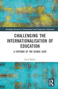 Challenging the Internationalisation of Education A Critique of the Global Gaze