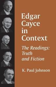 Edgar Cayce in Context The Readings Truth and Fiction (EPUB)