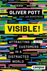 Visible! Attracting Customers in a Distracted World