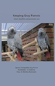 Keeping Gray Parrots Smart, heartfelt and passionate care