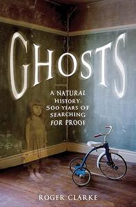 Ghosts A Natural History 500 Years of Searching for Proof (2024)