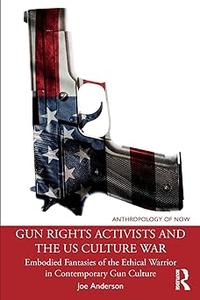 Gun Rights Activists and the US Culture War