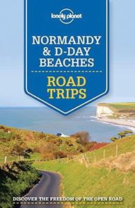 Lonely Planet Normandy & D–Day Beaches Road Trips (Travel Guide)