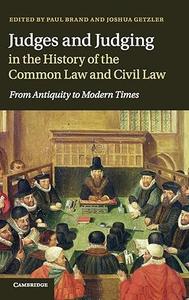 Judges and Judging in the History of the Common Law and Civil Law From Antiquity to Modern Times (2024)