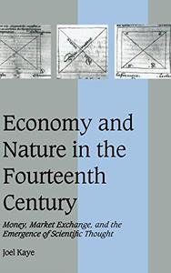 Economy and Nature in the Fourteenth Century Money, Market Exchange, and the Emergence of Scientific Thought