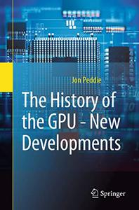 The History of the GPU – New Developments