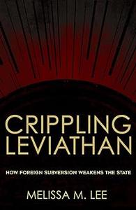 Crippling Leviathan How Foreign Subversion Weakens the State