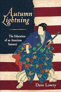 Autumn Lightning The Education of an American Samurai