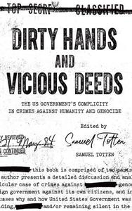 Dirty Hands And Vicious Deeds The U.S. Government's Complicity In Crimes Against Humanity And Genocide