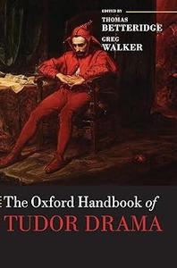 The Oxford Handbook of Tudor Drama
