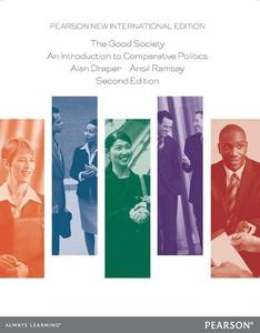 The Good Society Pearson New International EditionAn Introduction toComparative Politics