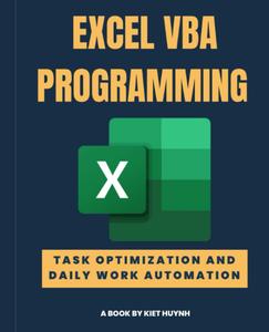 EXCEL VBA PROGRAMMING Task Optimization and Daily Work Automation