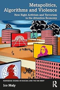 Metapolitics, Algorithms and Violence New Right Activism and Terrorism in the Attention Economy