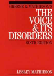 Greene and Mathieson's The Voice and its Disorders, 6th Ed
