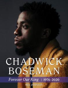 Chadwick Boseman Forever Our King 1976–2020