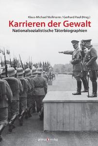 Karrieren der Gewalt nationalsozialistische Täterbiographien