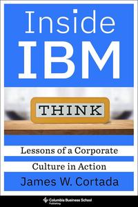 Inside IBM Lessons of a Corporate Culture in Action