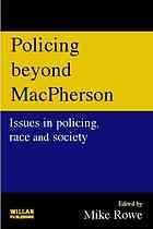 Policing beyond Macpherson  issues in policing, race and society