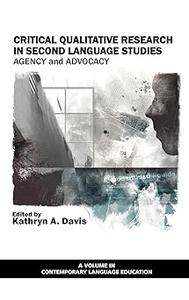 Critical Qualitative Research in Second Language Studies Agency and Advocacy (Hc)