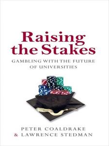 Raising the Stakes Gambling with the Future of Universities