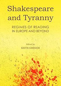 Shakespeare and Tyranny Regimes of Reading in Europe and Beyond