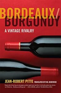 BordeauxBurgundy A Vintage Rivalry