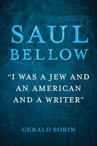 Saul Bellow I Was a Jew and an American and a Writer
