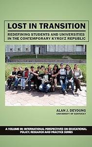 Lost in Transition Redefining Students and Universities in the Contemporary Kyrgyz Republic (Hc)