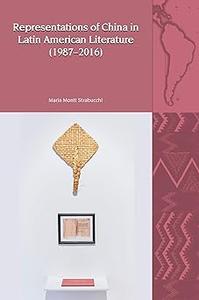 Representations of China in Contemporary Latin American Literature (1987-2016)