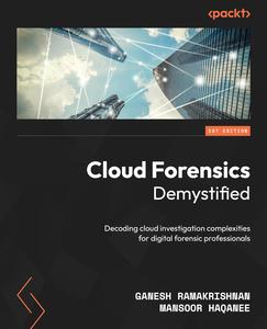 Cloud Forensics Demystified Decoding cloud investigation complexities for digital forensic professionals