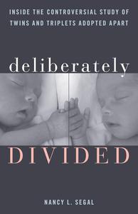 Deliberately Divided Inside the Controversial Study of Twins and Triplets Adopted Apart