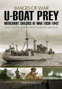 U–boat Prey Merchant Sailors at War, 1939–1942 (Images of War)