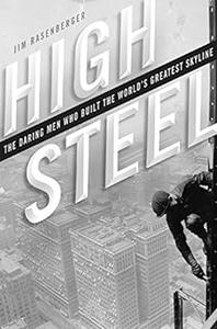 High Steel The Daring Men Who Built the World's Greatest Skyline