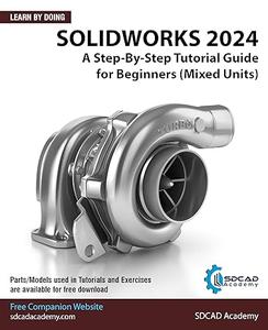 SOLIDWORKS 2024 A Step–By–Step Tutorial Guide for Beginners (Mixed Units)